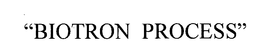 "BIOTRON PROCESS" trademark