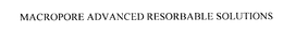 MACROPORE ADVANCED RESORBABLE SOLUTIONS trademark