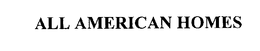 ALL AMERICAN HOMES trademark