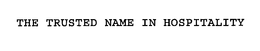 THE TRUSTED NAME IN HOSPITALITY trademark
