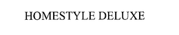 HOMESTYLE DELUXE trademark