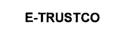 E-TRUSTCO trademark