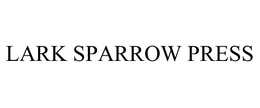 LARK SPARROW PRESS trademark