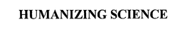HUMANIZING SCIENCE trademark