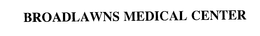 BROADLAWNS MEDICAL CENTER trademark