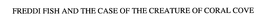 FREDDI FISH AND THE CASE OF THE CREATURE OF CORAL COVE trademark