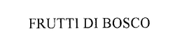 FRUTTI DI BOSCO trademark