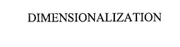 DIMENSIONALIZATION trademark