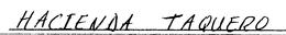 HACIENDA TAQUREO trademark