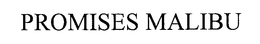 PROMISES MALIBU trademark