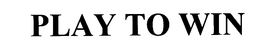 PLAY TO WIN trademark