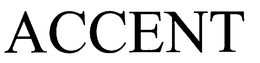 ACCENT trademark