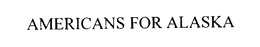AMERICANS FOR ALASKA trademark