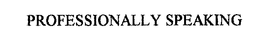 PROFESSIONALLY SPEAKING trademark