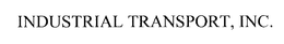 INDUSTRIAL TRANSPORT, INC. trademark