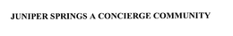 JUNIPER SPRINGS A CONCIERGE COMMUNITY trademark