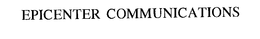 EPICENTER COMMUNICATIONS trademark