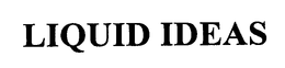 LIQUID IDEAS trademark