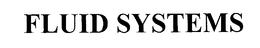 FLUID SYSTEMS trademark