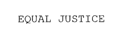 EQUAL JUSTICE trademark