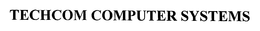 TECHCOM COMPUTER SYSTEMS trademark