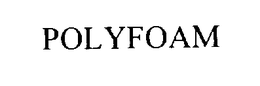 POLYFOAM trademark