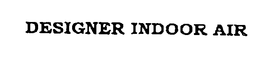 DESIGNER INDOOR AIR trademark