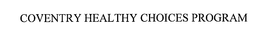 COVENTRY HEALTHY CHOICES PROGRAM trademark