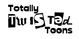TOTALLY TWISTED TOONS trademark