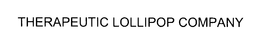 THERAPEUTIC LOLLIPOP COMPANY trademark