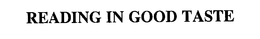 READING IN GOOD TASTE trademark