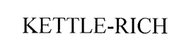 KETTLE-RICH trademark