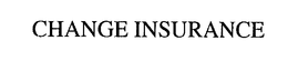 CHANGE INSURANCE trademark