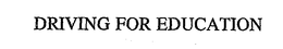 DRIVING FOR EDUCATION trademark
