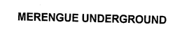 MERENGUE UNDERGROUND trademark