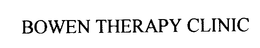BOWEN THERAPY CLINIC trademark
