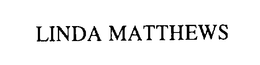 LINDA MATTHEWS trademark