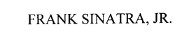 FRANK SINATRA, JR. trademark