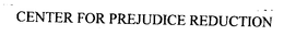 CENTER FOR PREJUDICE REDUCTION trademark