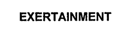 EXERTAINMENT trademark