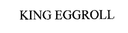 KING EGGROLL trademark
