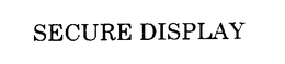 SECURE DISPLAY trademark