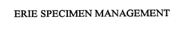 ERIE SPECIMEN MANAGEMENT trademark