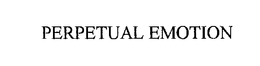 PERPETUAL EMOTION trademark