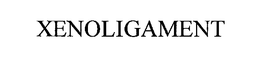 XENOLIGAMENT trademark
