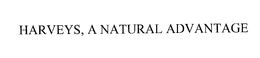 HARVEYS, A NATURAL ADVANTAGE trademark