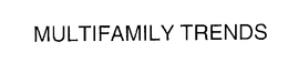 MULTIFAMILY TRENDS trademark