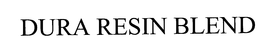 DURA RESIN BLEND trademark
