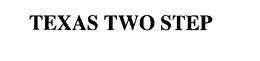 TEXAS TWO STEP trademark