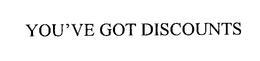YOU'VE GOT DISCOUNTS trademark